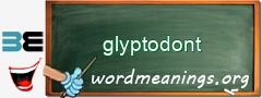 WordMeaning blackboard for glyptodont